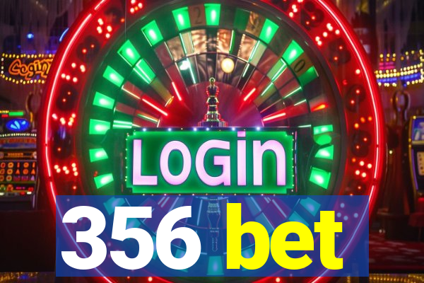 356 bet